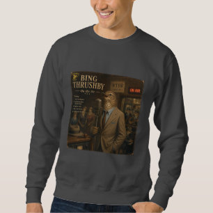 Bing Thrushby Album: a Parody Sweatshirt