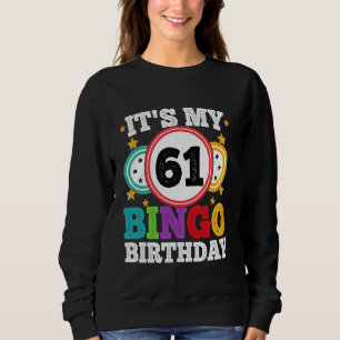 Bingo 61st Birthday Its My 61 Bingo Birthday Men W Sweatshirt