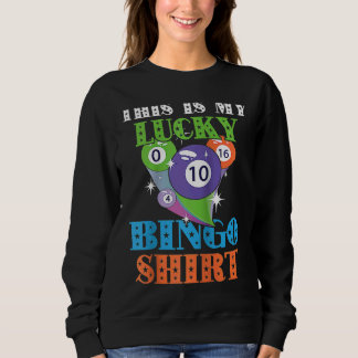 Bingo Balls Game Cards This Is My Lucky Bingo Ragl Sweatshirt