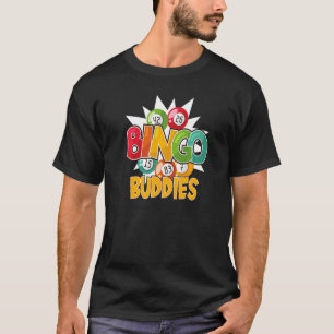 Bingo Buddies Lucky Bingo Player Game Men Women K T-Shirt
