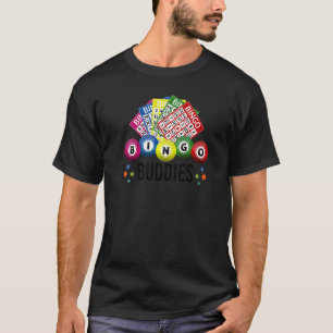 Bingo Buddies Player Lucky Game Lottery Men Women  T-Shirt