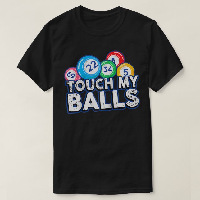 Bingo Caller Touch My Balls Funny Bingo Gift  T-Shirt (Design Front)