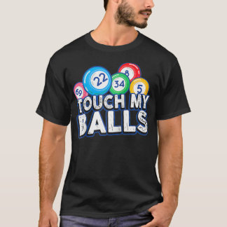 Bingo Caller Touch My Balls Funny Bingo Gift T-Shirt