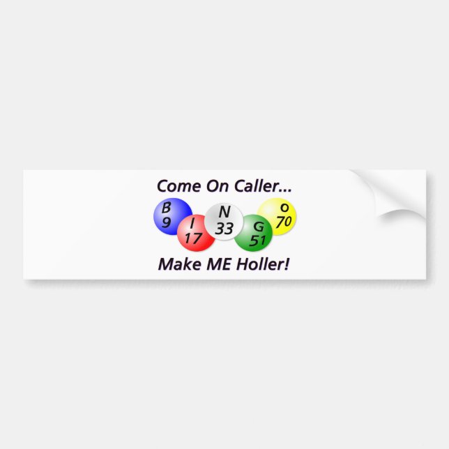 Bingo! Come on Caller, Make ME Holler! Bumper Sticker (Front)