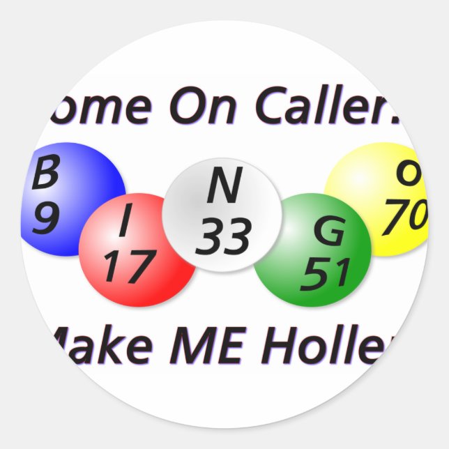 Bingo! Come on Caller, Make ME Holler! Classic Round Sticker (Front)