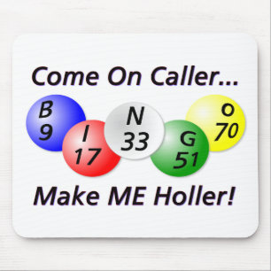 Bingo! Come on Caller, Make ME Holler! Mouse Pad