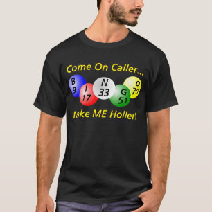 Bingo! Come on Caller, Make ME Holler! T-Shirt