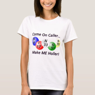 Bingo! Come on Caller, Make ME Holler! T-Shirt