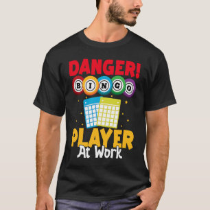 Bingo Danger Bingo Player At Work T-Shirt