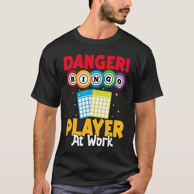 Bingo Danger Bingo Player At Work T-Shirt (Front)