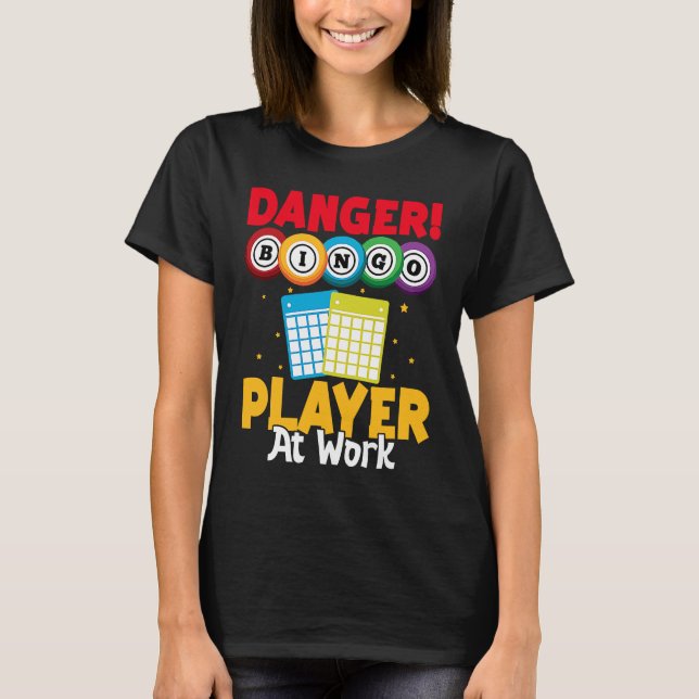 Bingo Danger Bingo Player At Work T-Shirt (Front)