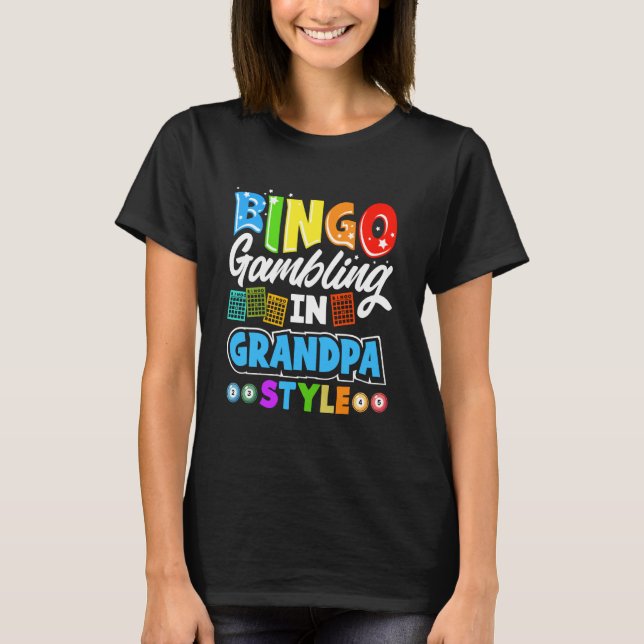 Bingo Gambling Grandpa Style Funny Lottery Player  T-Shirt (Front)