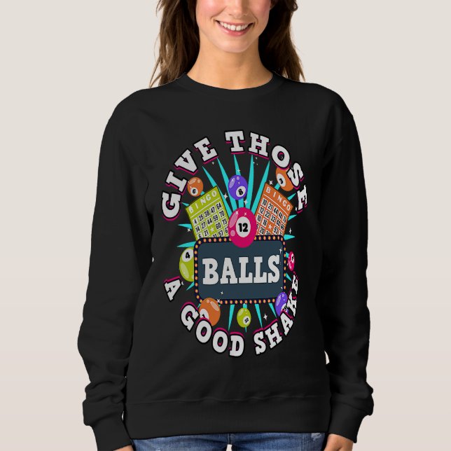 Bingo Give Those Balls A Good Shake For A Bingo Ca Sweatshirt (Front)