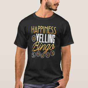 Bingo   Happiness Is Yelling Bingo   Men Women T-Shirt