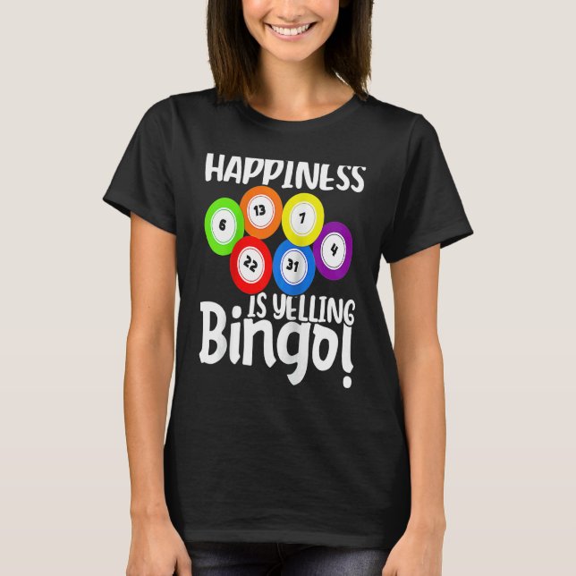 Bingo Happiness Is Yelling Bingo Raglan Baseball T-Shirt (Front)