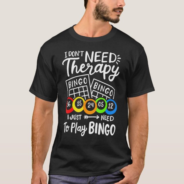Bingo I Don't Need Therapie T-Shirt (Front)