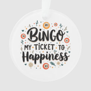 Bingo is My Ticket to Happiness Funny Bingo Game Ornament