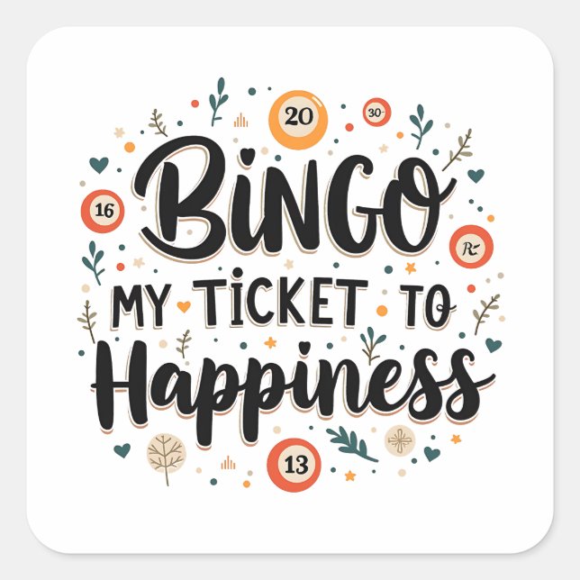 Bingo is My Ticket to Happiness Funny Bingo Game Square Sticker (Front)