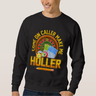 Bingo Lucky Players Caller Make Me Holler   2022 Sweatshirt