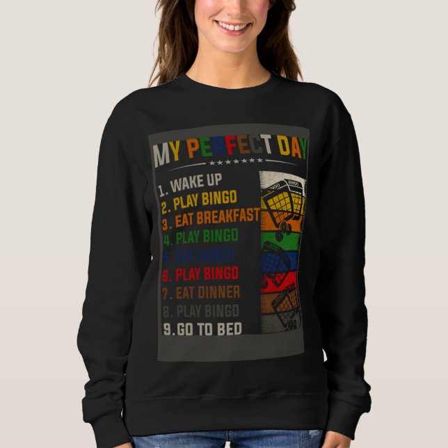 Bingo My Perfect Day For Bingo Player Sweatshirt (Front)