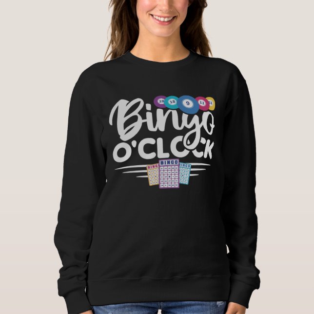 Bingo O clock Bingo Caller Bingo Player Gambling B Sweatshirt (Front)