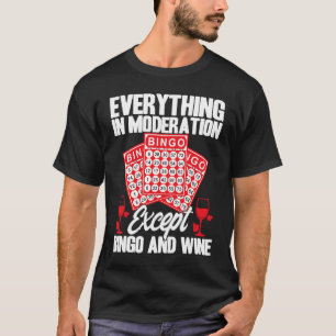 Bingo Player Everything In Moderation Except Bingo T-Shirt