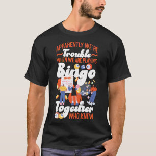 Bingo Player Friends Besties Buddies Apparently We T-Shirt
