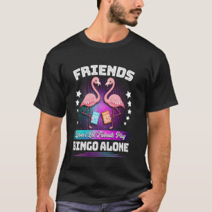 Bingo Player Friends Don't Let Friends Play Bingo T-Shirt
