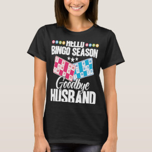 Bingo Player Hello Bingo Season Goodbye Husband T-Shirt