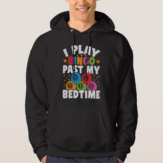 Bingo Player I Play Bingo Past My Bedtime Bingo Ca Hoodie (Front)