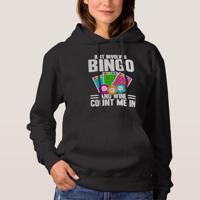 Bingo Player If It Involves Bingo And Wine Hoodie (Front)