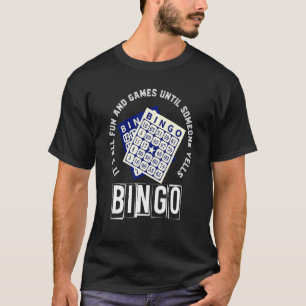 Bingo Player Its All Fun And Games Until Someone Y T-Shirt