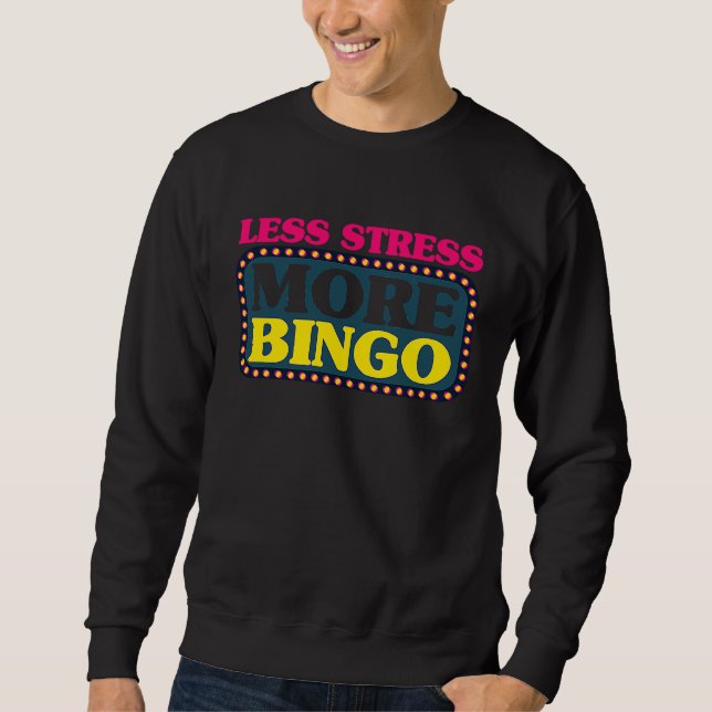 Bingo Player Less Stress More Bingo Sweatshirt (Front)