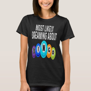 Bingo Player Most Likely Dreaming About Bingo Winn T-Shirt