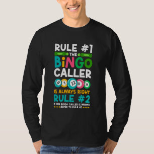 Bingo Player Rule #1 The Bingo Caller is Always Ri T-Shirt