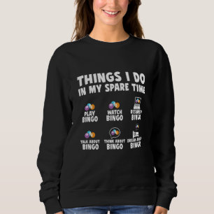 Bingo Player Things I Do In My Spare Time Bingo Ca Sweatshirt