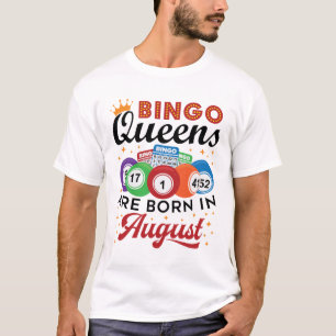 Bingo Queens Are Born in August T-Shirt