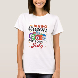 Bingo Queens Are Born in July T-Shirt