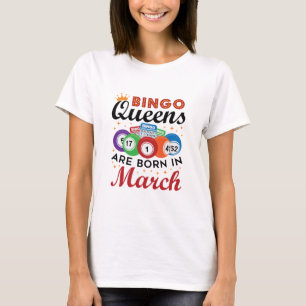 Bingo Queens Are Born in March T-Shirt