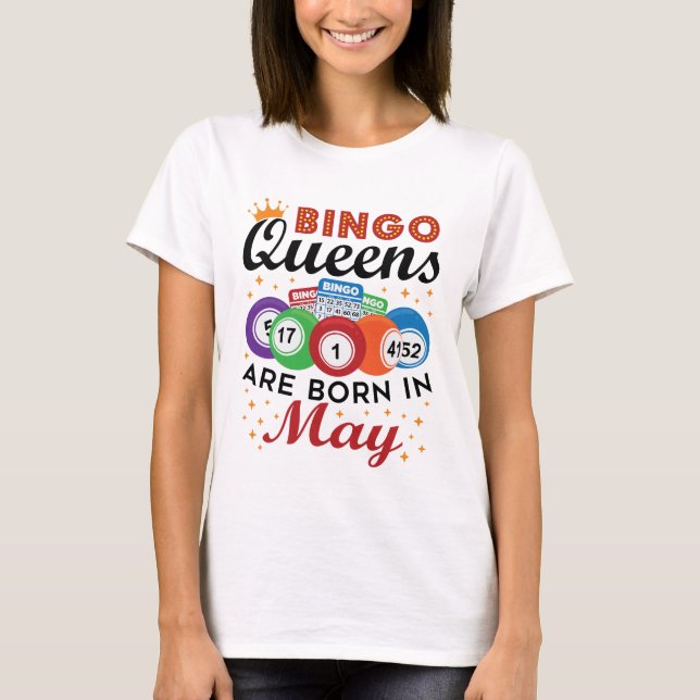 Bingo Queens Are Born In May T-Shirt (Front)