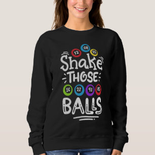 Bingo Shake Those Balls Sweatshirt