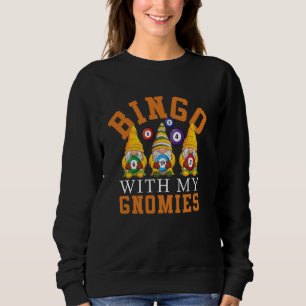Bingo With My Gnomies Women Men Funny Bingo Gnome Sweatshirt