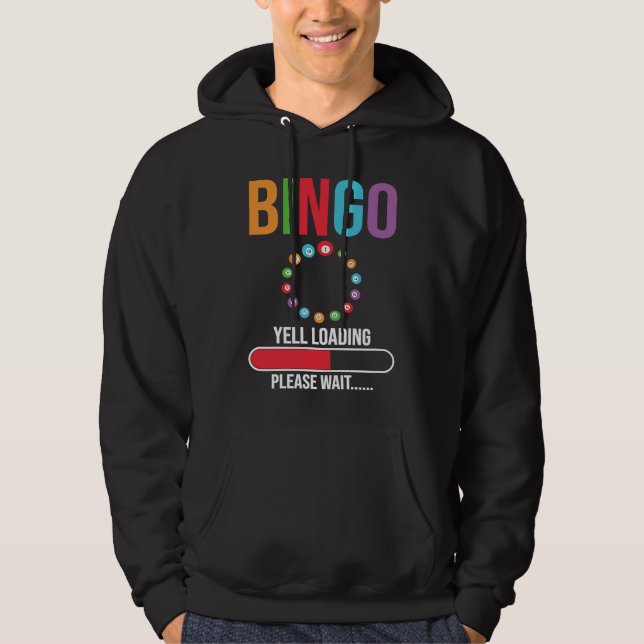 Bingo Yell loading please wait Bingo night Hoodie (Front)