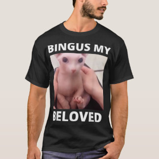 Bingus Is Calling My Beloved Hairless Sphinx Cat  T-Shirt