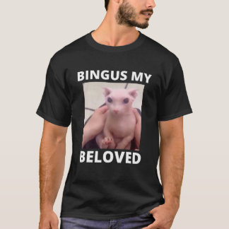 Bingus Is Calling My Beloved Hairless Sphinx Sphyn T-Shirt