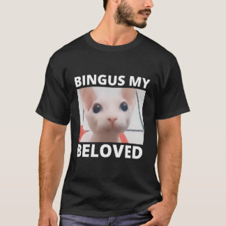 Bingus Is Calling My Beloved Hairless Sphinx Sphyn T-Shirt
