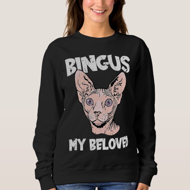 Bingus My Beloved Hairless Sphinx Cat  Adorable Sp Sweatshirt (Front)