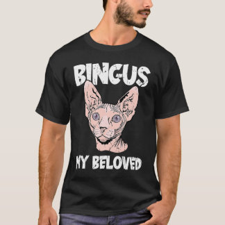 Bingus My Beloved Hairless Sphinx Cat  Adorable Sp T-Shirt