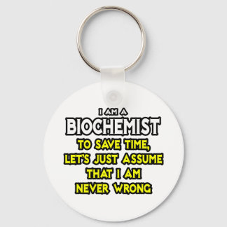 Biochemist...Assume I Am Never Wrong Key Ring