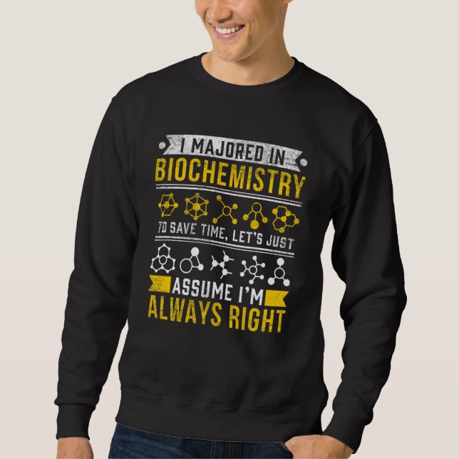 Biochemistry Humour Biologist Funny Scientist Joke Sweatshirt (Front)